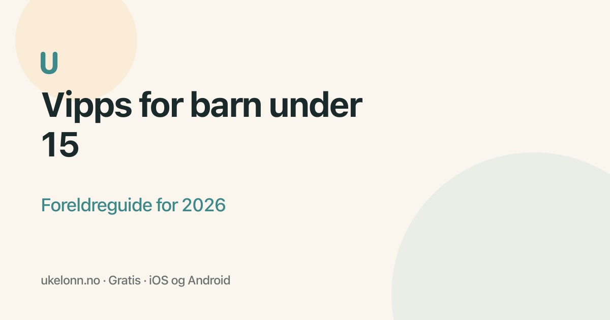 Illustrasjon for artikkelen: Vipps for barn under 15 — foreldreguide for 2026